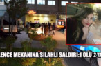 SİLAHLI SALDIRI: 1 ÖLÜ, 2 YARALI