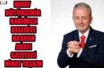 HATAY BÜYÜKŞEHİR BAĞIMSIZ BELEDİYE BAŞKAN ADAYI GAZETECİ NİHAT TAŞKIN