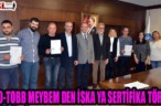 İTSO-TOBB MEYBEM DEN İSKA YA SERTİFİKA TÖRENİ