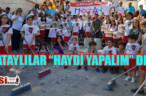 HATAYLILAR “HAYDİ YAPALIM” DEDİ