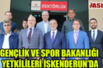 GENÇLİK VE SPOR BAKANLIĞI YETKİLİLERİ İSKENDERUN’DA