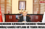 İSKENDERUN KAYMAKAMI İSKENDER YÖNDEN’İN MİRAÇ KANDİLİ KUTLAMA VE TEBRİK MESAJI