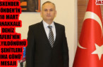 İSKENDER YÖNDEN’İN“18 MART ÇANAKKALE DENİZ ZAFERİ’NİN 105.YILDÖNÜMÜ VE ŞEHİTLERİ ANMA GÜNÜ’MESAJI
