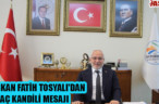 BAŞKAN FATİH TOSYALI’DAN MİRAÇ KANDİLİ MESAJI