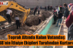 Toprak Altında Kalan Vatandaş HBB’nin İtfaiye Ekipleri Tarafından Kurtarıldı