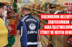 İSKENDERUN BELEDİYESİ ZABITASINDAN GIDA İŞLETMELERİNE ETİKET VE HİJYEN DENETİMİ