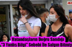 Vatandaşların Doğru Sandığı ”3 Yanlış Bilgi” Sebebi İle Salgın Bitmiyor