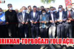 KIRIKHAN-TOPBOĞAZI YOLU AÇILDI