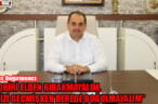 “TEDBİRİ ELDEN BIRAKMAYALIM, DENİZİ GEÇMİŞKEN DEREDE BOĞULMAYALIM”
