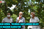 BAŞKAN GÜVEN, “İKLİMSEL ŞARTLARDAN DOLAYI ÇİFTÇİ MAĞDUR OLMUŞTUR”