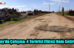 Hatay’da Çatışma: 4 Terörist Etkisiz Hale Getirildi