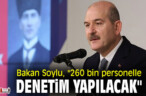 260 BİN PERSONELLE DENETİM YAPILACAK