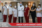 ERKEN TEŞHİS KANSERİ YENİYOR!