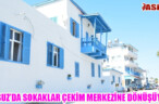 ARSUZ’DA SOKAKLAR ÇEKİM MERKEZİNE DÖNÜŞÜYOR