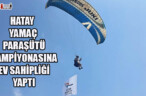 HATAY YAMAÇ PARAŞÜTÜ ŞAMPİYONASINA EV SAHİPLİĞİ YAPTI