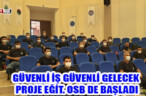 İTSO’nun da Ortağı Olduğu Güvenli İş Güveli Gelecek Projesi Eğitimleri OSB Salonunda Başladı