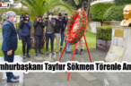 Cumhurbaşkanı Tayfur Sökmen Törenle Anıldı