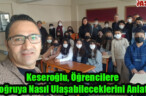 Keseroğlu, Öğrencilere Doğruya Nasıl Ulaşabileceklerini Anlattı