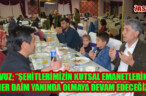 YAVUZ; “ŞEHİTLERİMİZİN KUTSAL EMANETLERİNİN HER DAİM YANINDA OLMAYA DEVAM EDECEĞİZ”
