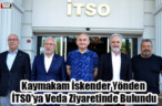 Kaymakam İskender Yönden İTSO’ya Veda Ziyaretinde Bulundu