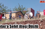 Hatay’a Şehit Ateşi Düştü