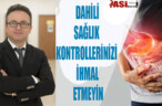 DAHİLİ SAĞLIK KONTROLLERİNİZİ İHMAL ETMEYİN