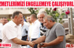 LÜTFÜ SAVAŞ: HİZMETLERİMİZİ ENGELLEMEYE ÇALIŞIYORLAR