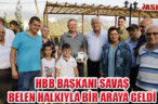 HBB BAŞKANI SAVAŞ, BELEN HALKIYLA BİR ARAYA GELDİ