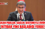 BAŞKAN PARLAR: SAĞLIK SİSTEMİYLE ÖVÜNEN İKTİDAR YİNE BAŞLADIĞI YERDE!