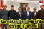 Kaymakam Demiryürek’den Özçelik İş Ziyareti