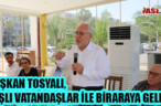 BAŞKAN TOSYALI, YAŞLI VATANDAŞLAR İLE BİRARAYA GELDİ