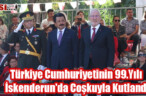Türkiye Cumhuriyetinin 99.Yılı İskenderun’da Coşkuyla Kutlandı