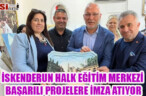 İSKENDERUN HALK EĞİTİM MERKEZİ BAŞARILI PROJELERE İMZA ATIYOR