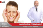 BAŞ AĞRISINI CİDDİYE ALIN!