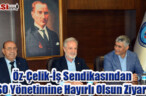 Öz-Çelik-İş Sendikasından İTSO Yönetimine Hayırlı Olsun Ziyareti