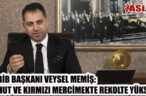 AHBİB BAŞKANI VEYSEL MEMİŞ: NOHUT VE KIRMIZI MERCİMEKTE REKOLTE YÜKSEK
