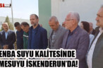 MENBA SUYU KALİTESİNDE İÇMESUYU İSKENDERUN’DA