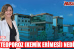 OSTEOPOROZ (KEMİK ERİMESİ) NEDİR?
