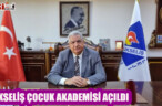 YÜKSELİŞ ÇOCUK AKADEMİSİ AÇILDI