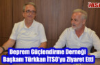 Deprem Güçlendirme Derneği Başkanı Türkkan İTSO’yu Ziyaret Etti