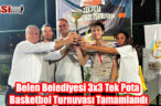 Belen Belediyesi 3×3 Tek Pota Basketbol Turnuvası Tamamlandı