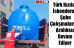 Türk Kızılay İskenderun Şube Çalışmalarına Aralıksız Devam Ediyor