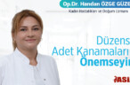 DÜZENSİZ ADET KANAMALARINI ÖNEMSEYİN!