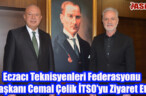 Eczacı Teknisyenleri Federasyonu Başkanı Cemal Çelik İTSO’yu Ziyaret Etti