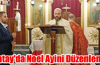Hatay’da Noel Ayini Düzenlendi