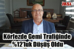 Körfezde Gemi Trafiğinde %12’luk Düşüş Oldu