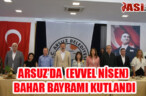 ARSUZ’DA (EVVEL NİSEN) BAHAR BAYRAMI KUTLANDI