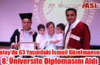 Hatay’da 63 Yaşındaki İsmail Güzelmansur, 8. Üniversite Diplomasını Aldı
