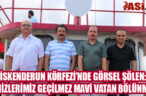 İSKENDERUN KÖRFEZİ’NDE GÖRSEL ŞÖLEN: DENİZLERİMİZ GEÇİLMEZ MAVİ VATAN BÖLÜNMEZ!