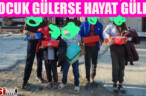 ÇOCUK GÜLERSE HAYAT GÜLER
